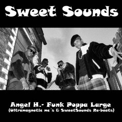 Angel H.- Funk Poppa Large(Ultramagnetic Mc´s & Sweet Sounds Re-Beats)