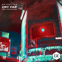 Afterlite - Cry Far (Feat. Kick Stevens)