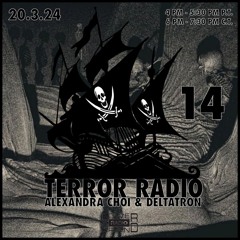 🏴‍☠️ TERROR RADIO 🏴‍☠️ 14 - Alexandra Choi & Deltatron