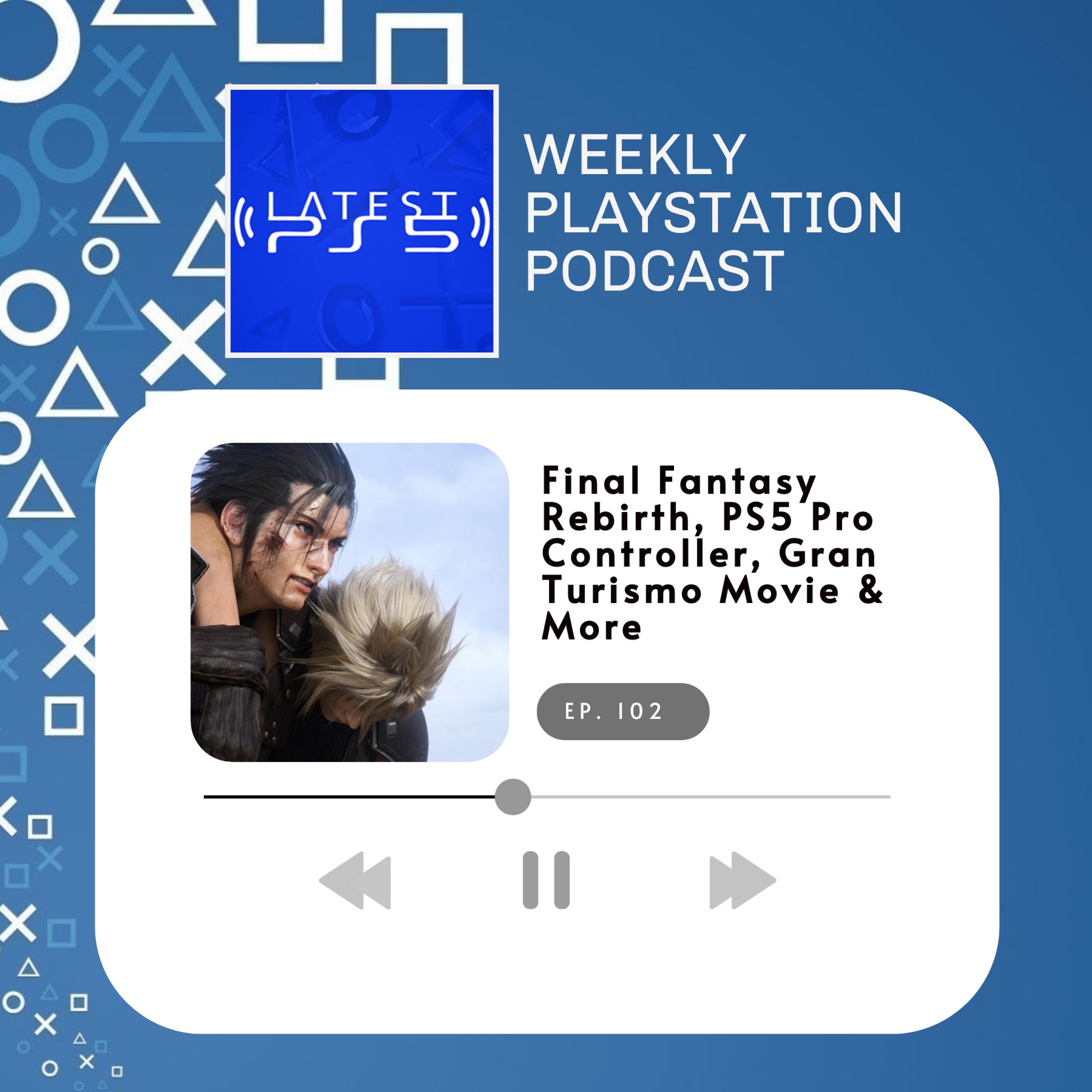 Final Fantasy Rebirth, PS5 Pro Controller, GT Movie & More - episode 102 episode artwork