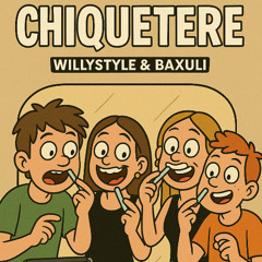 WillyStyle & Baxuli - Chiquetere Newstyle 2025