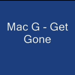 Mac G - Get Gone