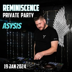 Asysis - Reminiscence Private Party - 19th Jan 2024