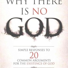 PDF✔read❤online Why There Is No God: Simple Responses to 20 Common Arguments for the Existence