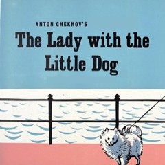 The Lady with the Little Dog by Anton Chekhov