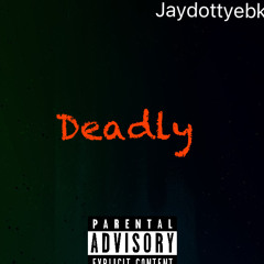Deadly-Jaydottyebk