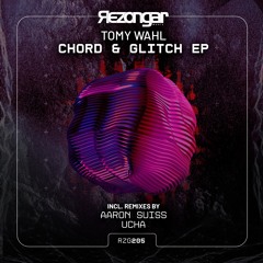 PREVIEW!!! Tomy Wahl - Chord & Glitch (Aaron Suiss & Peled Remix)[Rezongar Music]