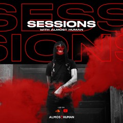 Sessions w/ Almost Human #001