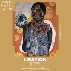 Libation Live with Ian Friday 5-23-21