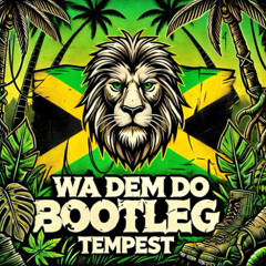 WA DO DEM BOOTLEG (FREE DOWNLOAD) TEMPEST