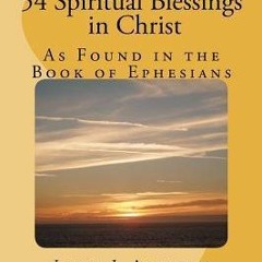 =Ebook! 54 Spiritual Blessings in Christ: As Found in the Book of Ephesians by Leona J. Atkinson