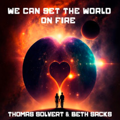 Thomas S & Beth S - We Can Set The World On Fire (Ivan Diaz & Andres Diaz Super Remix) FREE DOWNLOAD