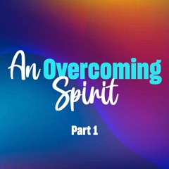 An Overcoming Spirit, Part 1 - Ps Douglas Morkel - 19 May 2024