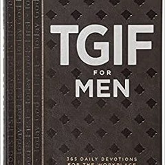 Pdf Read Tgif For Men: 365 Daily Devotions For The Workplace By  Os Hillman (Author)