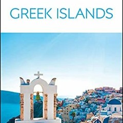 [Read] KINDLE PDF EBOOK EPUB DK Eyewitness The Greek Islands (Travel Guide) by  DK Eyewitness 📰