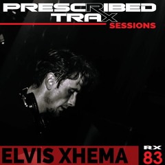 Prescribed Trax Sessions - Rx#083 feat. Elvis Xhema