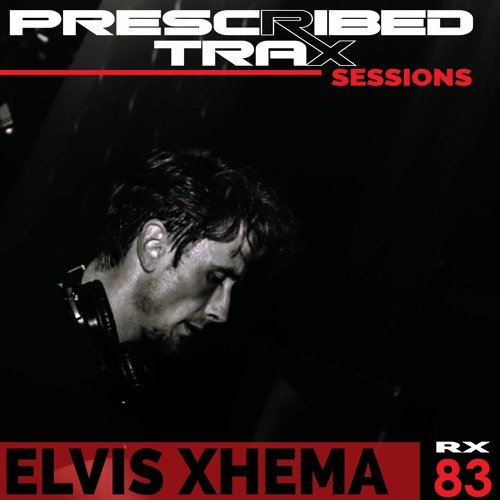Prescribed Trax Sessions - Rx#083 feat. Elvis Xhema