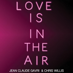 Jean Claude Gavri & Chris Willis - Love Is In The Air (preview)