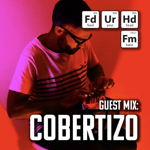 Feed Your Head Guest Mix: Cobertizo