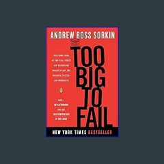 Read$$ ⚡ Too Big to Fail: The Inside Story of How Wall Street and Washington Fought to Save the Fi