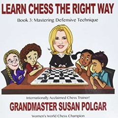 [READ] [EBOOK EPUB KINDLE PDF] Learn Chess the Right Way: Book 3: Mastering Defensive Techniques by