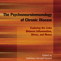 READ KINDLE 💏 The Psychoneuroimmunology of Chronic Disease: Exploring the Links Betw