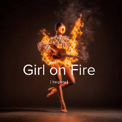 Girl on Fire — Reignite