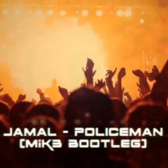 Jamal - Policeman (MIK3 Bootleg 2K23)