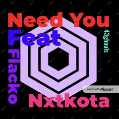 Need You(feat 43ghouls,Flacko,Nxtkota)
