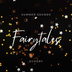 Echory - Fairytales [Summer Sounds Release]