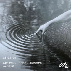 Spiral, Echo, Reverb ep02 — lülü