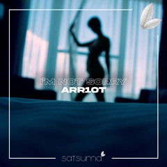 Arr1ot - I'm Not Sorry (Original Mix)