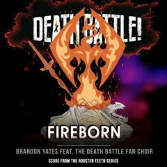 DEATH BATTLE: Fireborn - Brandon Yates, the Death Battle Fan Choir (From the Rooster Teeth Series)