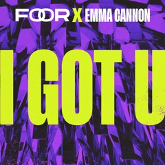 FooR x Emma Cannon - I Got U
