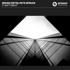 Bruno Pietri, Pete Spruce - It Ain't Right [OUT NOW]