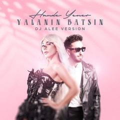 Hande Yener - Yalanin Batsin (Alee Oysal Vers)