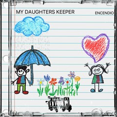 My Daughters Keeper - Encendio