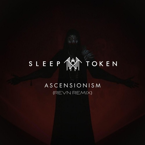 Sleep Token - Ascensionism (REVN Remix) [FREE DOWNLOAD]