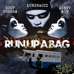 LUBINACCI x SOUP SCUDDA x DIRTY MUP - RUN UP A BAG