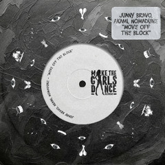 Juany Bravo, Akami, Nomadune - Move Off The Block [Make The Girls Dance Records]
