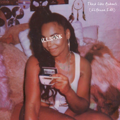 Thick Like Ashanti - awbaby (iLLHouse Edit)