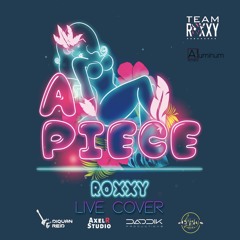 Roxxy - Ah Piece (Live Cover)
