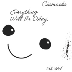 Everything Will Be Okay XVI