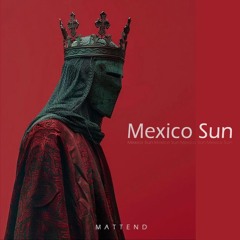 Mattend - Mexico Sun