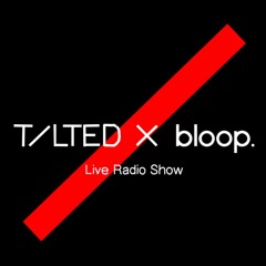 Tilted Radio Show @ Bloop London