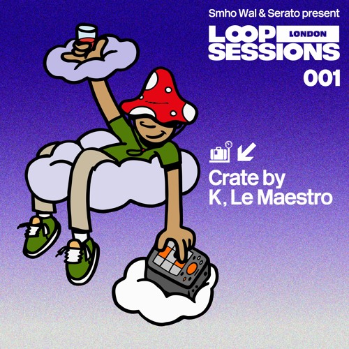 Loop Sessions London: Crate by K, Le Maestro