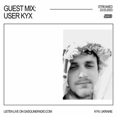 GASOLINE GUEST MIX: USER KYX 23/03/2023