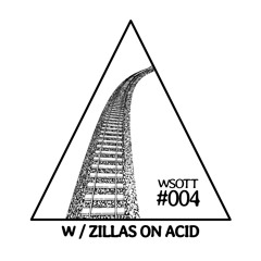 Wrong Side Of The Tracks #004 w / Zillas On Acid
