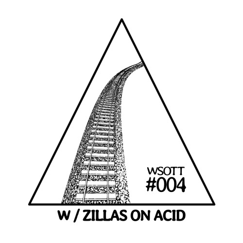 Wrong Side Of The Tracks #004 w / Zillas On Acid