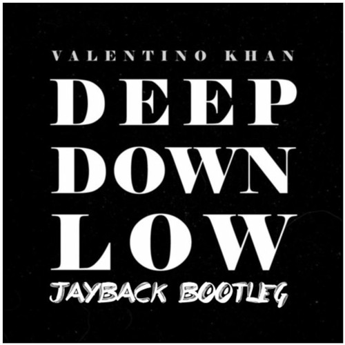 Valentino Khan - Deep Down Low (Jayback Bootleg) Free Download
